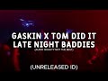 GASKIN X TOM DID IT - Late Night Baddies (Unreleased ID)