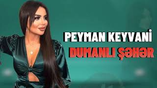 Peyman Keyvani - Dumanli Bir Seherdeyem | 2024 YENİ ( Remix @SamiIsmayilli )