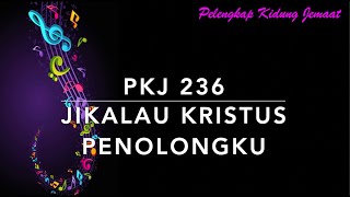 PKJ 236 Jikalau Kristus Penolongku (Que estou fazendo se sou Cristao) - Pelengkap Kidung Jemaat