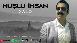 Muşlu İhsan - Xalo