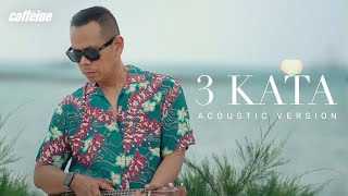 Caffeine - 3 Kata (Acoustic Version)