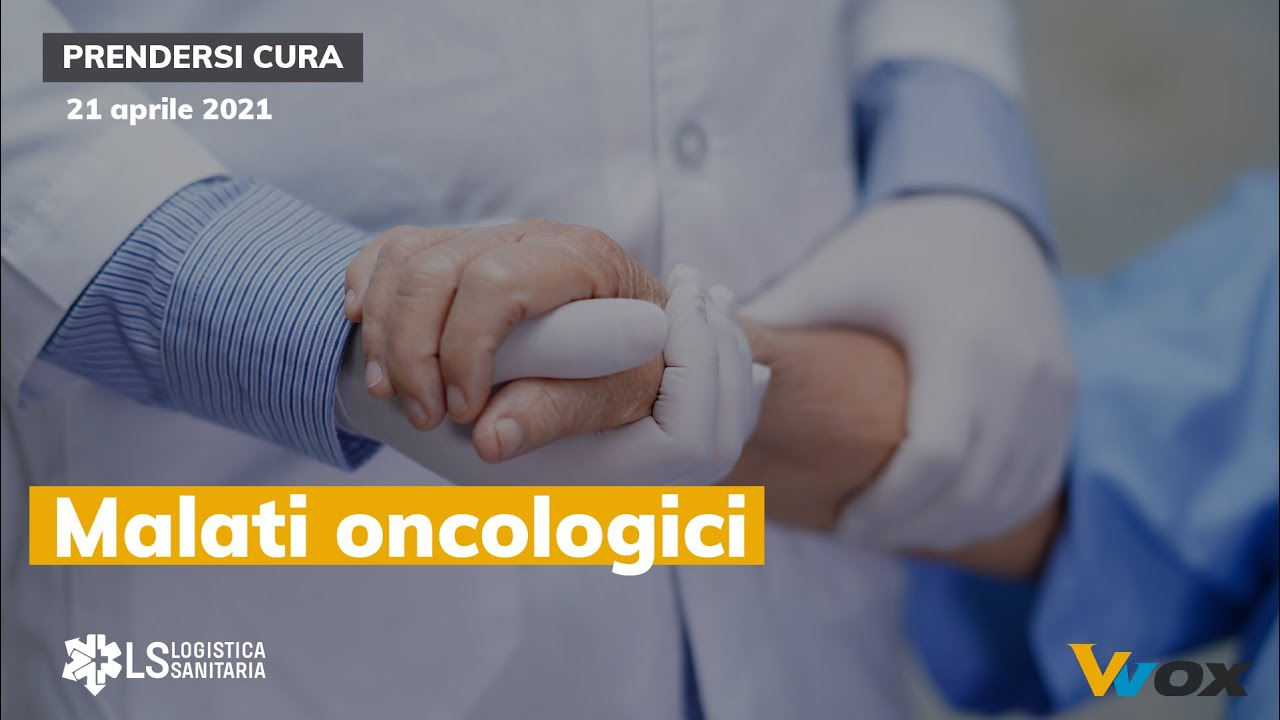 PRENDERSI CURA - MALATI ONCOLOGICI - YouTube