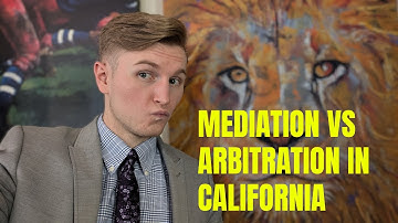 Mediation vs. Arbitration in California: Key Differences Explained | California Law & FAA Guidance