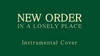 New Order - In A Lonely Place - Instrumental Cover