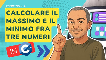 Esercizio C++ n. 7: calcolare massimo e minimo fra tre numeri