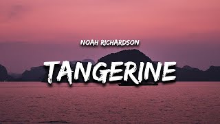 Noah Richardson - Tangerine (Lyrics)