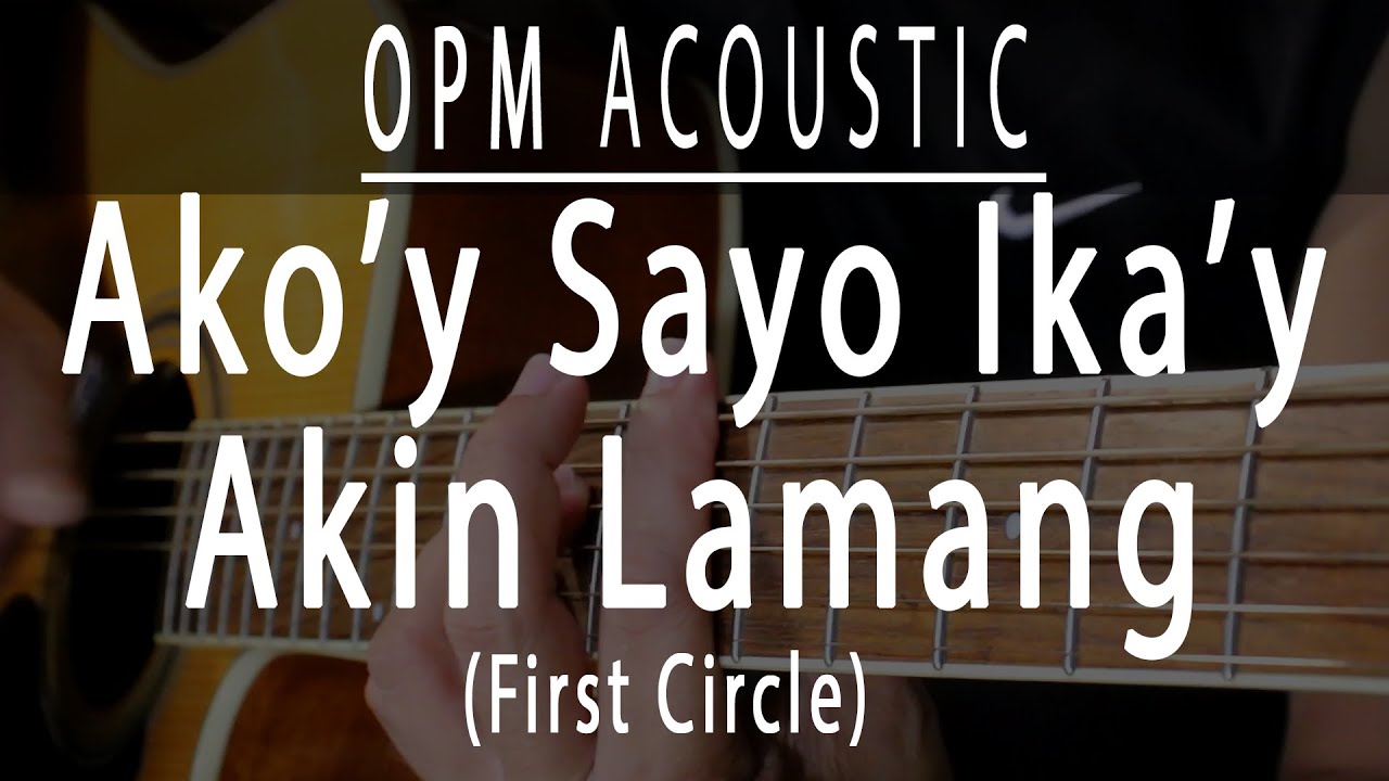 Ako'y sayo (ika'y akin lamang) First Circle - OPM Acoustic karaoke