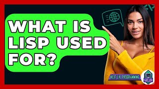 What Is Lisp Used For? - Next LVL Programming