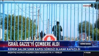 İsrail Gazze'yi çembere aldı