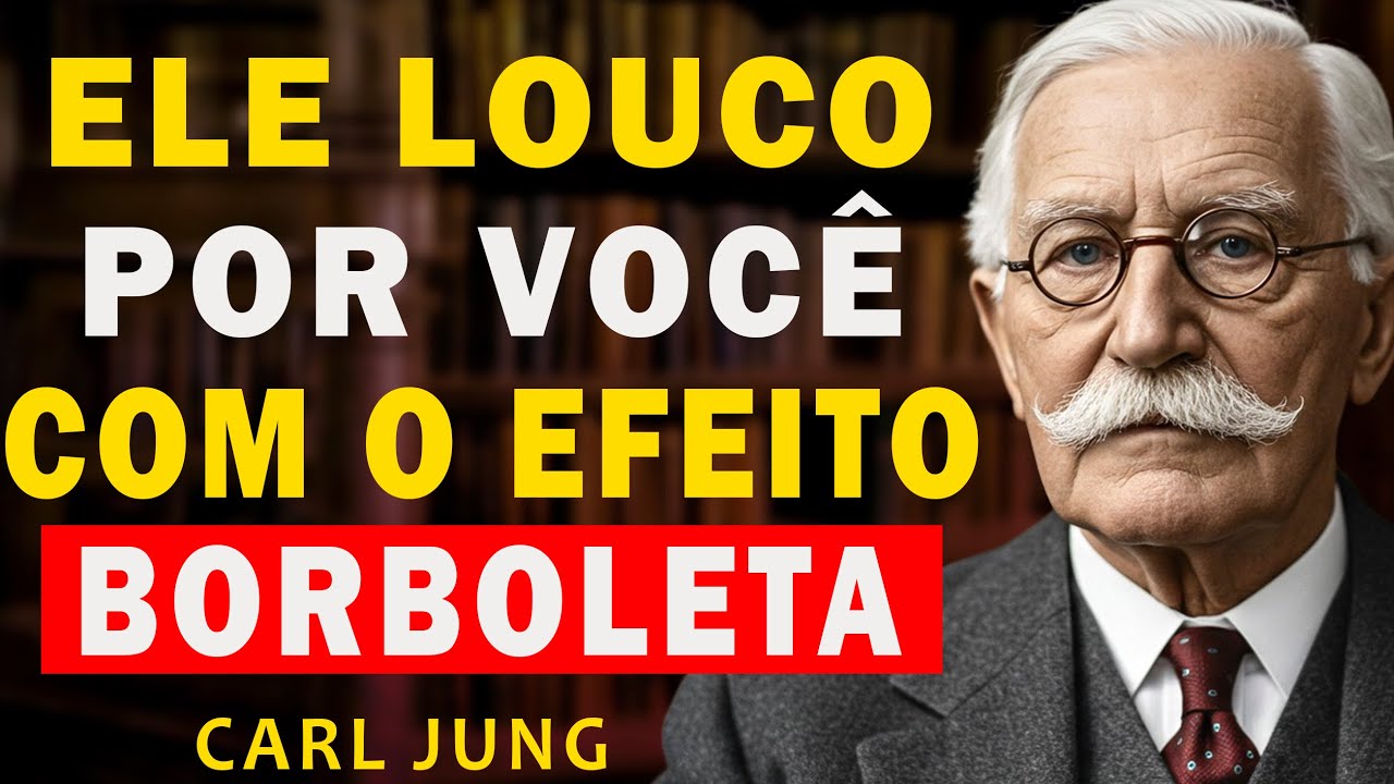 Ative a Saudade Dele Agora – O Efeito Borboleta Que Desperta o Instinto Caçador – Carl Jung