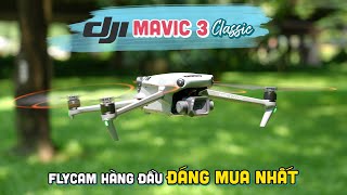 DJI Mavic 3 Classic | Flycam hàng đầu đáng mua nhất cho Nhà Quay Phim