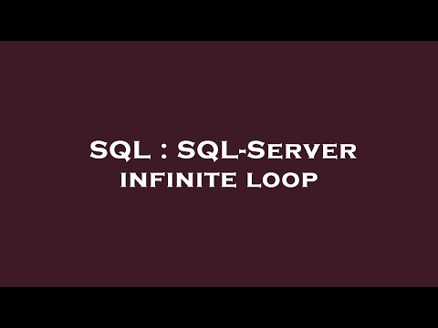 SQL : SQL-Server infinite loop