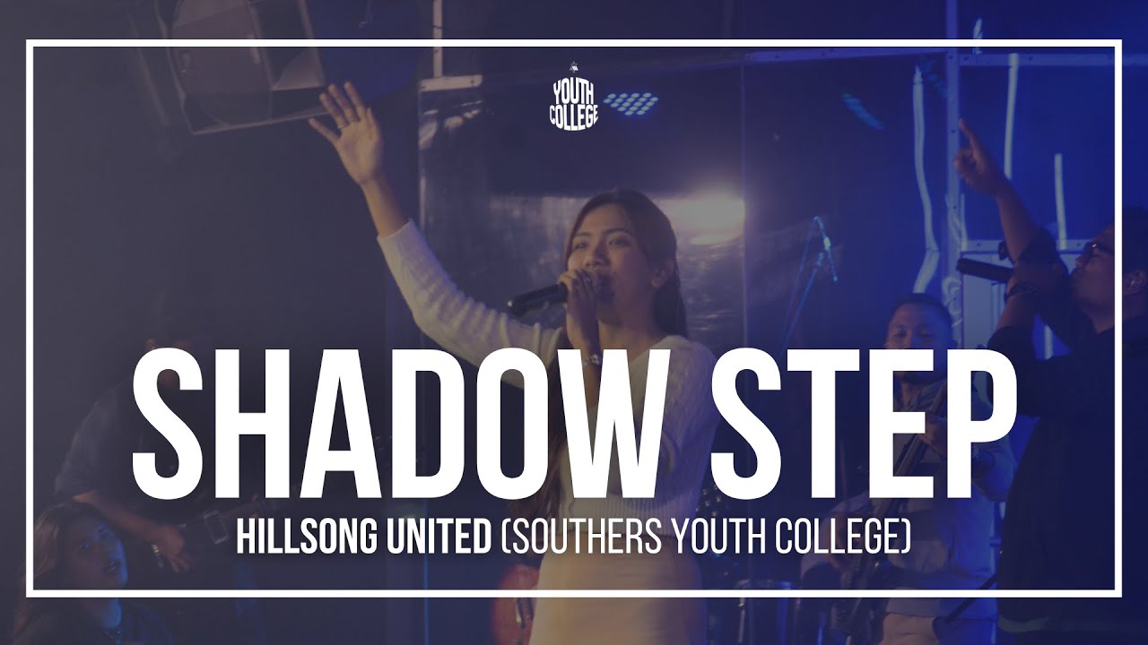 SHADOW STEP - HILLSONG UNITED (SOUTHERS YOUTH COLLEGE)