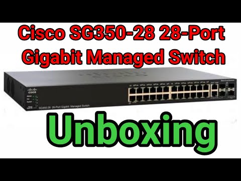 Cisco SG350-28 28 Port Gigabit Managed Switch Unboxing 2022