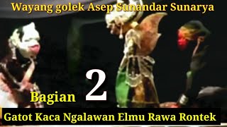 Wayang golek Asep Sunandar Sunarya Elmu Rawa rontek Bagian 2 @AZchannel03