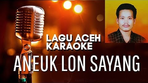ANEUK LON SAYANG versi Original KARAOKE