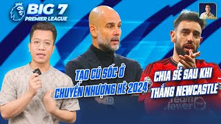 BIG 7 PREMIER LEAGUE: BRUNO CHIA SẺ SAU KHI THẮNG NEWCASTLE, PEP - TẠO CÚ SỐC CHUYỂN NHƯỢNG HÈ 2024