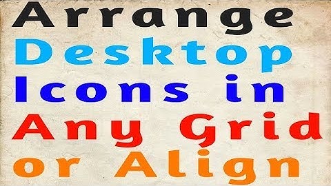 How to Arrange a Desktop Icons in any Grid or Align