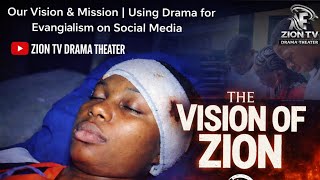THE VISION BEHIND ZION TV DRAMA THEATER | Using Drama for Evangelism on Social Media.
