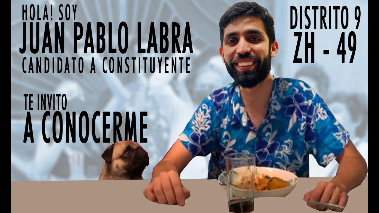 ¡TE INVITO A CONOCERME! Soy Juan Pablo Labra, candidato a CONSTITUYENTE ...