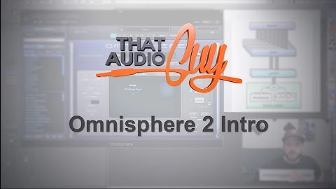 Omnisphere 2 Intro | That Audio Guy