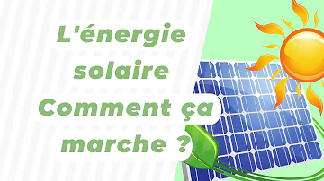 Comment fonctionne l'énergie photovoltaïque ?
