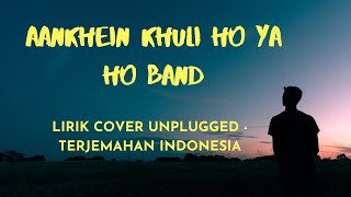 LIRIK LAGU INDIA AANKHEIN KHULI HO YA HO BAND || COVER UNPLUGGED Karan Nawani | TERJEMAHAN INDONESIA