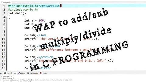 C program to print addition,multiplication, substraction,division of two numbers | C program basics