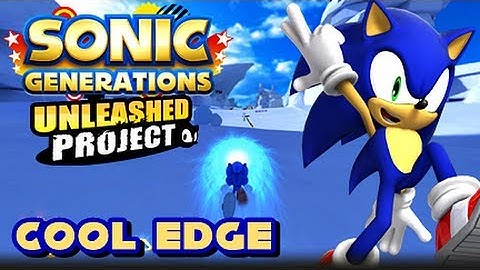 Sonic Generations Unleashed Project - (1080p) Cool Edge