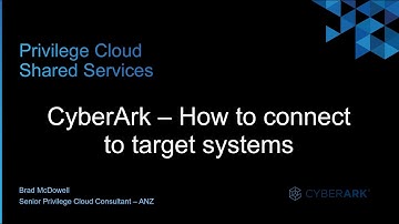 #20 - CyberArk - Hoe verbinding te maken met doelsystemen