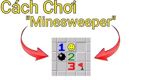 【Minesweeper】 Cách Chơi Dò Mìn