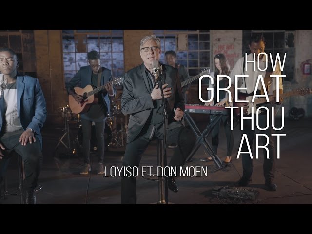 How Great Thou Art - Loyiso Bala ft. Don Moen class=