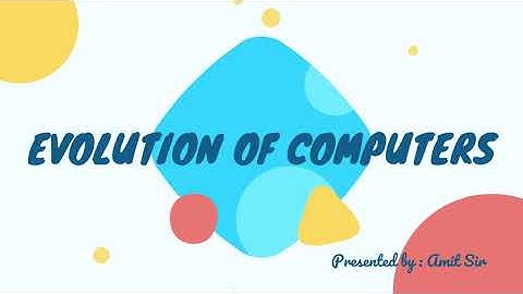 CLASS-4 EVOLUTION OF COMPUTERS (PART-3)