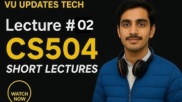 CS504 Lecture no 2 | short lectures spring 2025 | Important Concepts & Exam Tips