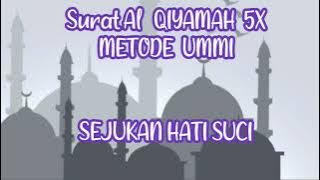 SURAT ALQIYAMAH FULL 5X METODE UMMI