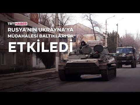 Rusya'nın Ukrayna'ya müdahalesi Baltıkları da etkiledi