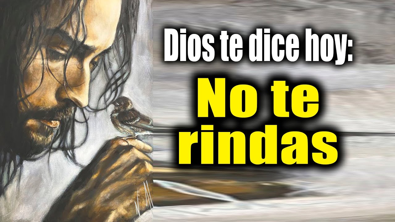 DIOS TE DICE HOY - No te rindas - YouTube