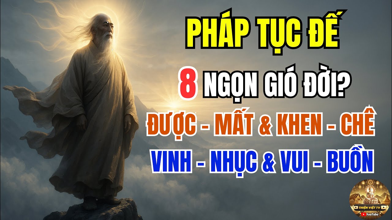 Pháp Tục Đế: 8 Ngọn Gió Đời - Cái Bẫy Tâm Lý Đức Phật Cảnh Báo? 