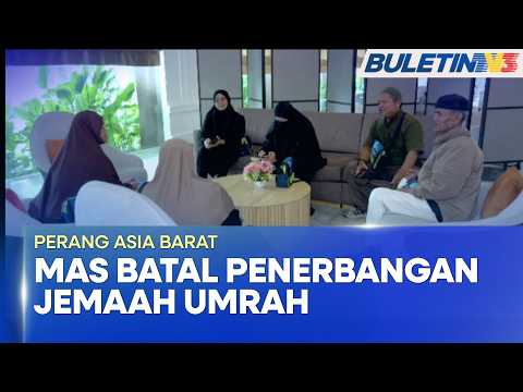 PERANG ASIA BARAT | MAS Batal Penerbangan Umrah, Jemaah Terkandas Menunggu Kepastian (BU)