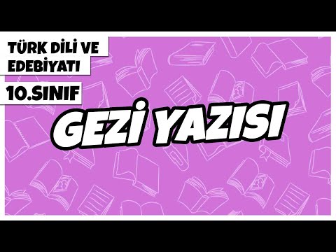 10. Sınıf Türk Dili ve Edebiyatı - Gezi Yazısı | 2022