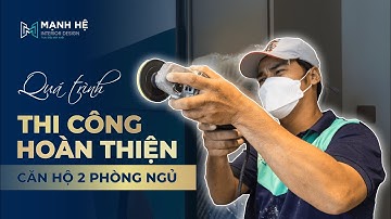 Toàn cảnh quá trình thi công & hoàn thiện nội thất căn hộ 2 phòng ngủ