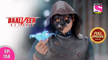 Baalveer Returns | Full Episode | Episode 158 | 2nd March, 2021