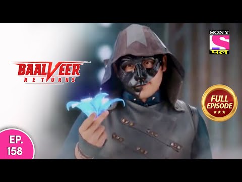 Baalveer Returns | Full Episode | Episode 158 | 2nd March, 2021