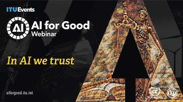 In AI we trust | AI for Good Webinar