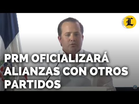 PRM OFICIALIZARÁ ALIANZAS CON OTROS PARTIDOS EL 22 DE OCTUBRE