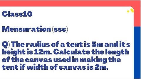 Class10/Chapter:10/Mensuration👇/Q)The radius of a tent is 5m and it