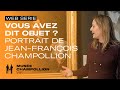 Vous avez dit objet   portrait de jeanfranois champollion   2022