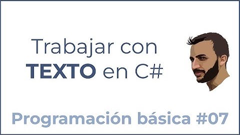 Trabajando con CARÁCTERES Y CADENAS DE TEXTO en C#