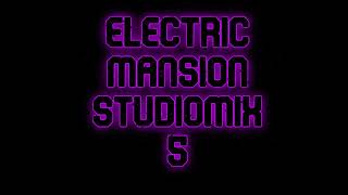 Electric Mansion Studiomix 5 [2010, produced with FL Studio]