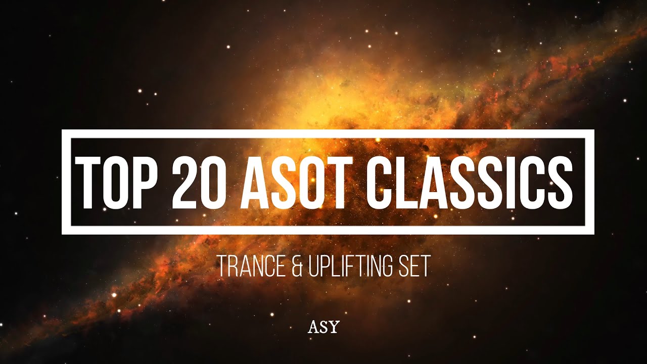TOP 20 ASOT CLASSICS Best Of Trance Uplifting Set 4k YouTube